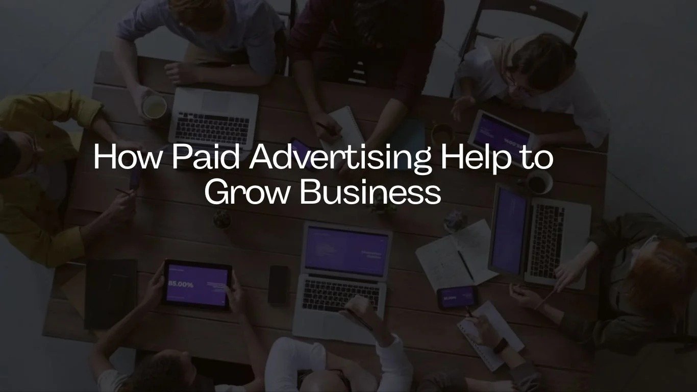 How paid ads help businesses grow faster